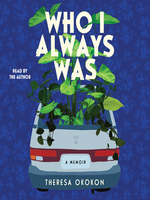 Title details for Who I Always Was by Theresa Okokon - Available